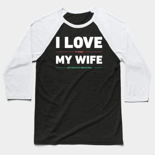 I Love My Wife | Funny Bocce Ball Design Baseball T-Shirt